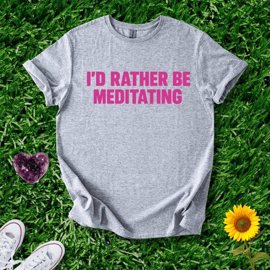 I'd Rather Be Meditating